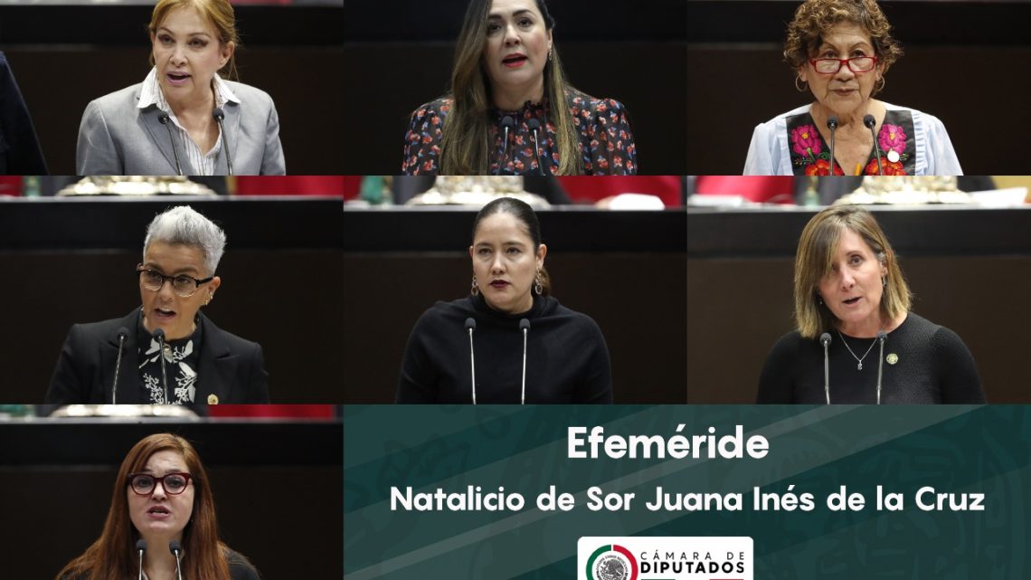 Diputadas y diputados conmemoran natalicio de Sor Juana Inés de la Cruz