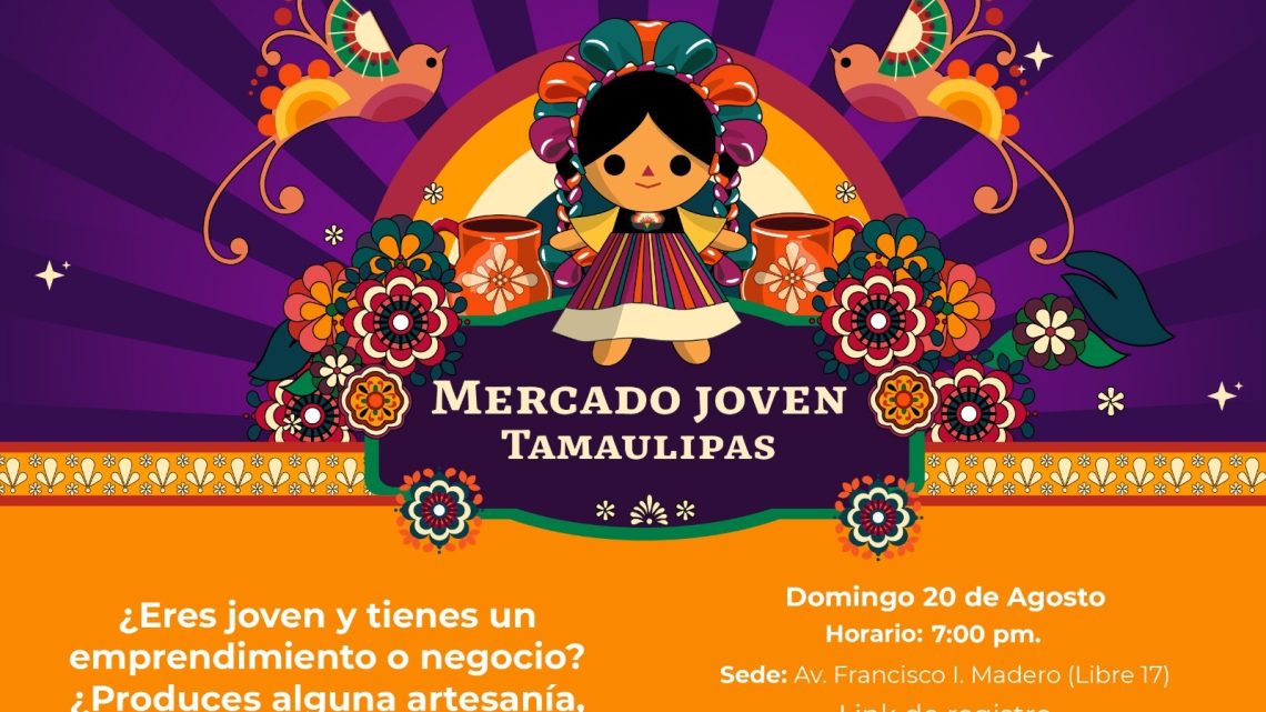 La iniciativa nacional de emprendimiento “Mercado Joven” llega a Tamaulipas